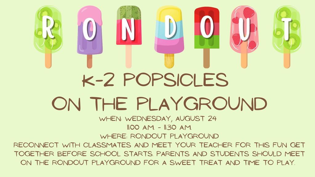 Rondout K-2 Popsicles on the Playground 8/24/2022 from 11:00 a.m. - 11:30 a.m. where rondout playground. Reconnect with classmates and meet your teacher for this fun get together before school starts parents and students should meet on the rondout playground for a sweet treat and time to play