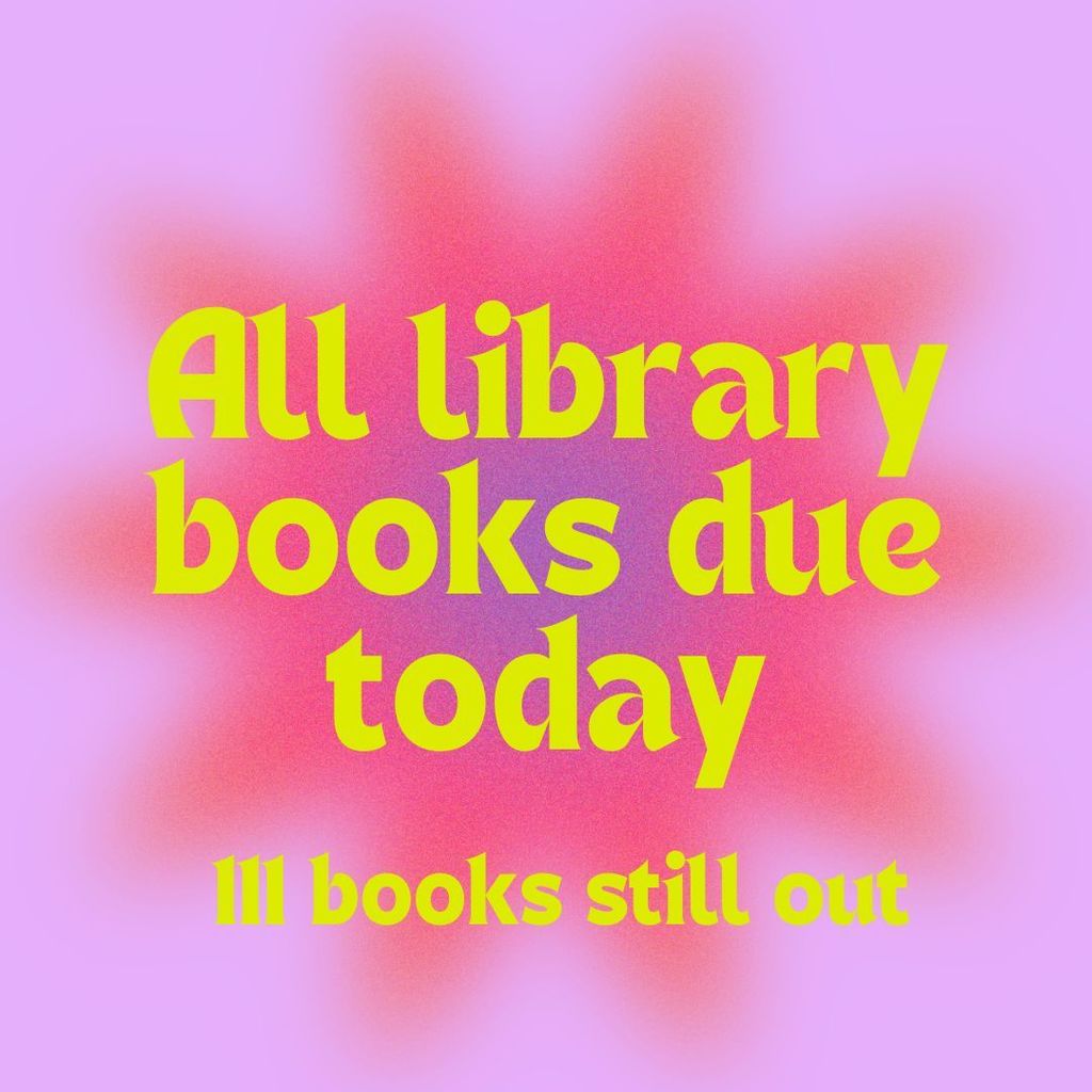 All library books due today. 111 books still out