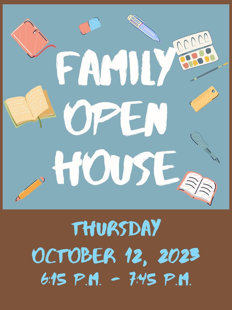 Family Open House Thursday October 12, 2023 6:15 p.m. - 7:45 p.m.